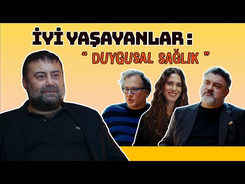 İyi Yaşayanlar: Duygusal Sağlık Natali Yarcan & İ. Canikligil & Mustafa Seven / Alper Hasanoğlu B03