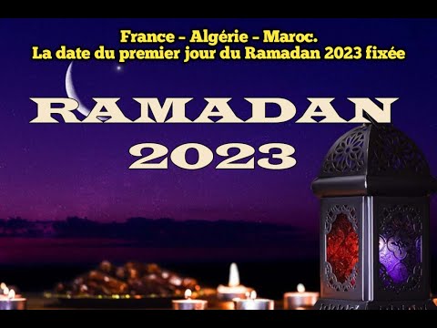 France – Algérie – Maroc. La date du premier jour du Ramadan 2023 fixée