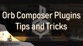 Video thumbnail for Orb Composer S - Plugins Tips and Tricks | Tutorial by Hexachords