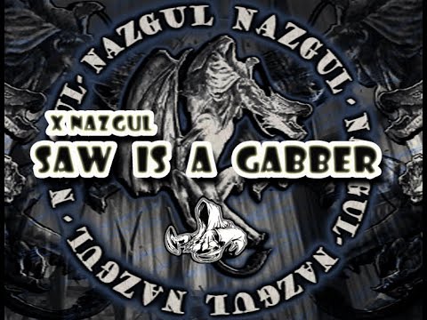 XNazgul - Saw Is A Gabber