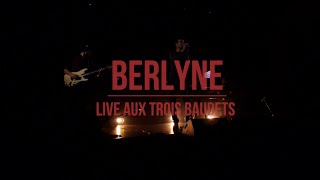 BERLYNE - LIVE AUX TROIS BAUDETS - 17/11/2015
