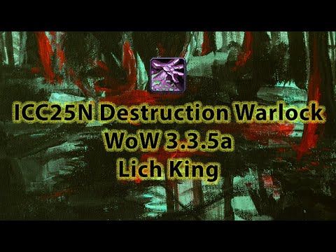 WoW Wotlk 3.3.5a - ICC25N - Destruction Warlock feat. Big Defile - Lich King