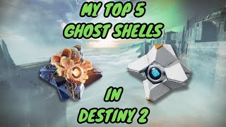 My Top 5 Ghost Shells in Destiny 2!