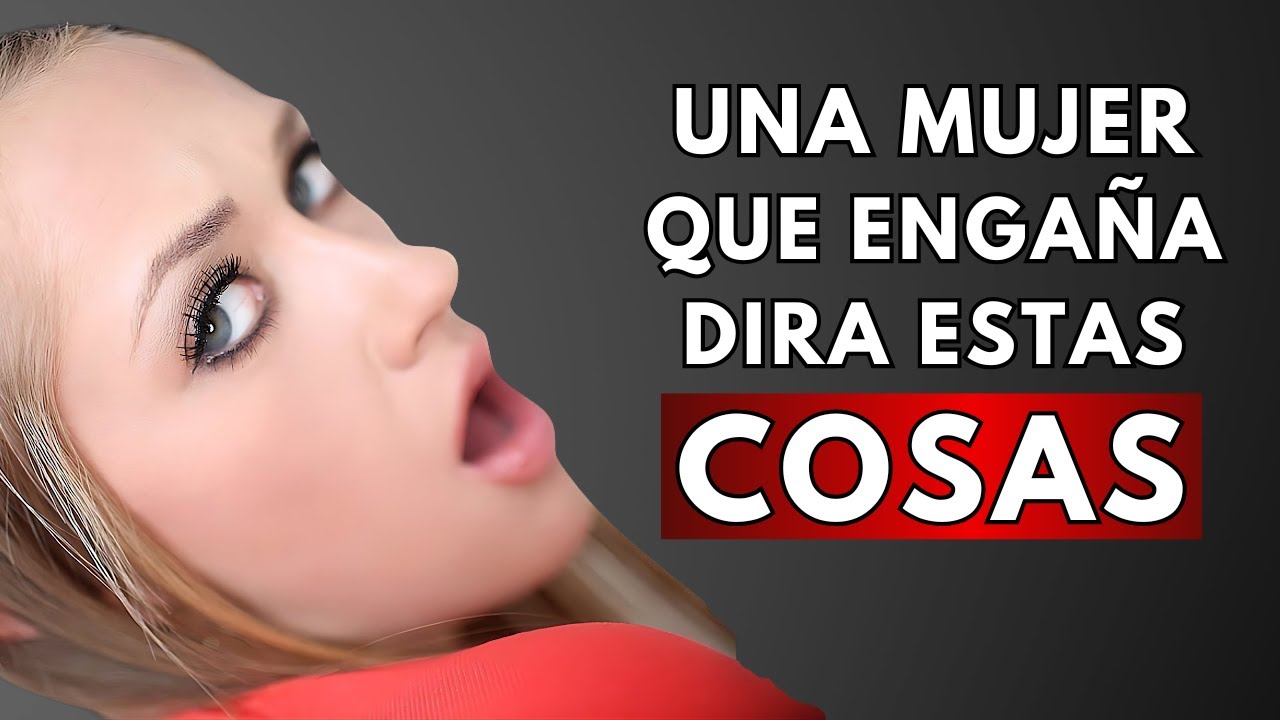 Cuando una mujer te engaña, esto es lo primero que te dice | PSICOLOGÍA FEMENINA