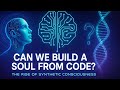 Synthetic Souls: Are We Creating Conscious Machines?