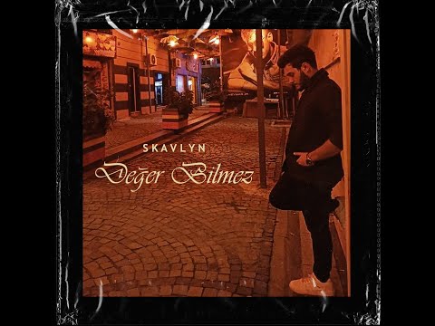 Değer Bilmez-Skavlyn (Melankolik Rap Şarkısı)