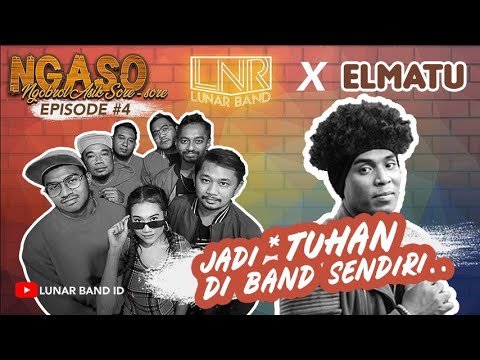 NGASO (NGobrol ASyik SOre SOre) LUNAR BAND x ELMATU || EPISODE#4