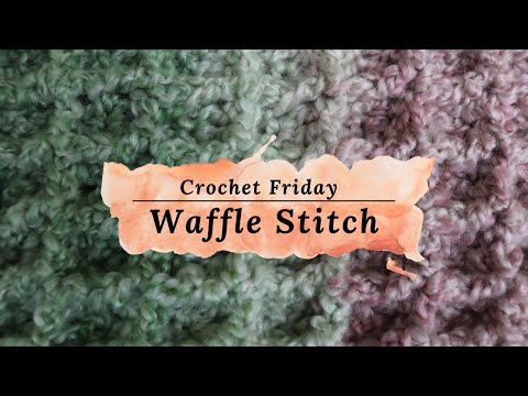 Waffle Stitch Crochet Pattern Tutorial | Detailed Instructions for All Skill Levels | Crochet Friday