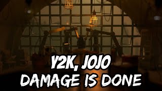Y2K, JoJo - Damage is Done