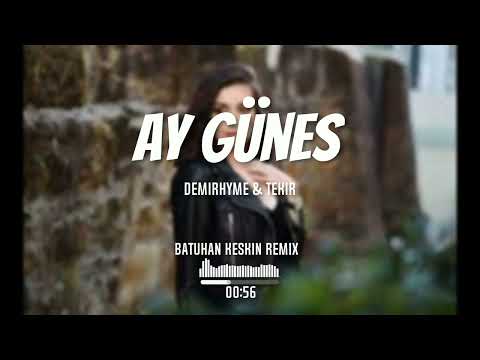 Demirhyme & Tekir - Ay güneş (Batuhan Keskin Remix)