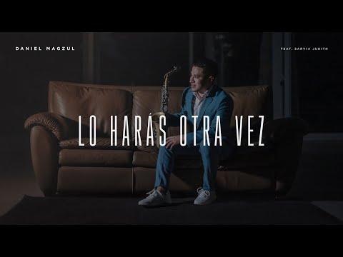 Daniel Magzul - Lo Harás Otra Vez Ft  Sarvia Judith (Video Oficial)