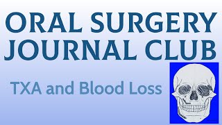 Oral Surgery Journal Club: TXA and blood loss