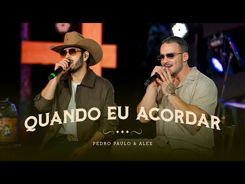 Quando Eu Acordar - Pedro Paulo e Alex