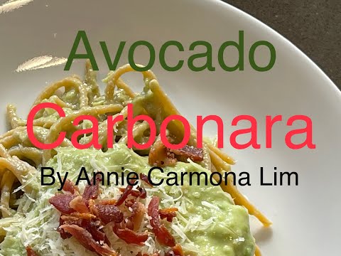 Avocado Carbonara! By Annie Carmona Lim