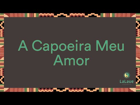A Capoeira Meu Amor