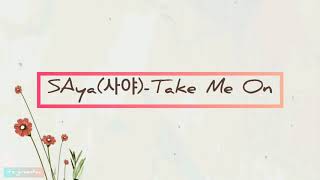 SAya(사야) - Take Me On (lyrics)