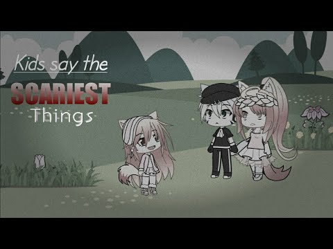 kids say the SCARIEST Things ||GachaLife
