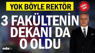 Üç fakülteye dekan oldu... Yok böyle rektör