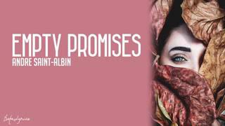 Andre saint-albin- Empty promises ( lyrics)