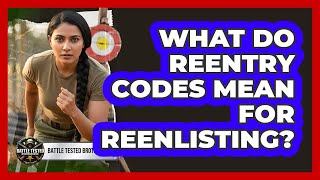 What Do Reentry Codes Mean For Reenlisting