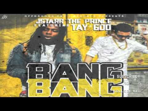 Tay 600 x JStarr The Prince - Bang Bang