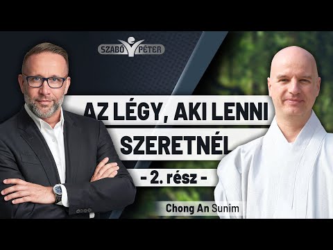 Az légy, aki lenni szeretnél - Chong An Sunim és Szabó Péter beszélgetése