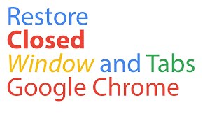 Restore Accidentally Closed Window or Tabs in Chrome