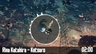 [Nightcore] Rina Katahira - Ketsuro
