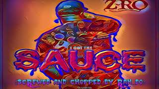 Z-Ro- I Got The Sauce (Screwed and Chopped)