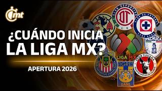 ¿Cuándo inicia el Apertura 2026 de la Liga MX?