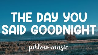 The Day You Said Goodnight - Hale (Lyrics) 🎵