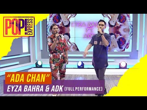 Pop! Express : Eyza Bahra & ADK - Ada Chan (Full Performance)