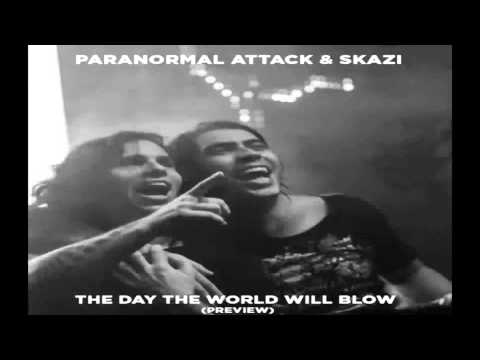 Skazi & Paranormal Attack - The Day The World Will Blow (PREVIEW)