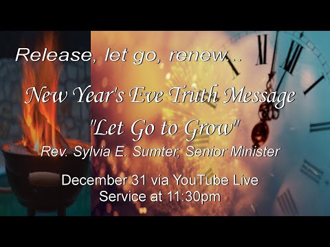 “Let Go To Grow” – New Year’s Eve Truth Message & Inspiration