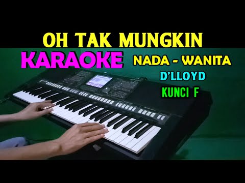 OH TAK MUNGKIN - D'lloyd | KARAOKE Nada Wanita HD