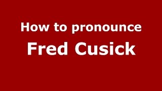 How to pronounce Fred Cusick