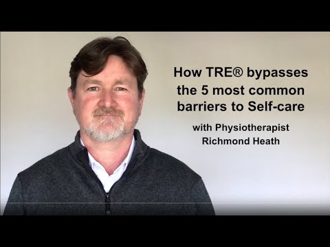 How TRE bypasses the 5 most common barriers to Self-Care