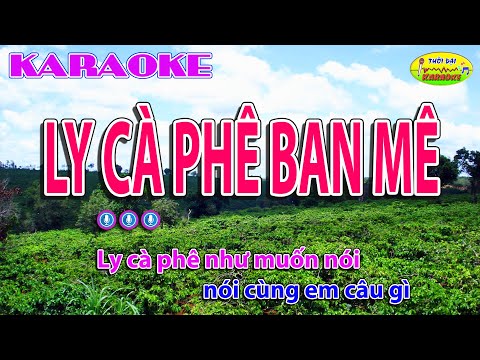 KARAOKE || LY CÀ PHÊ BAN MÊ