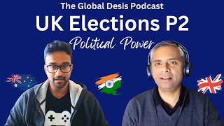 Episode 3 - UK General Elections 2024- Political Power Part 2 | #uk #india #politics @TheGlobalDesis