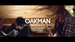 OAKMAN - Can You Feel My Hand (Music video)