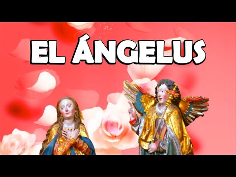 El Ángelus (El Ángel Del Señor Anunció A María)