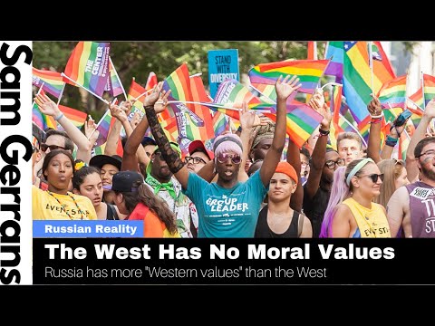 The West Has No Moral Values: Russia Has More "Western Values" Than The West