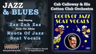 Cab Calloway & His Cotton Club Orchestra - Zaz Zuh Zaz