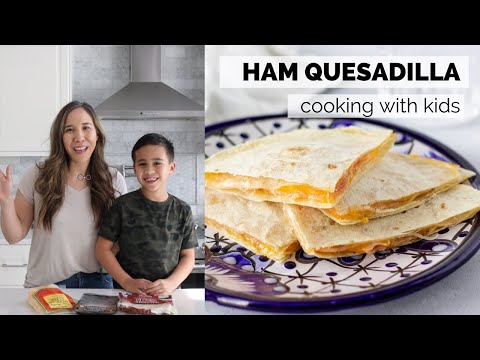 3 Ingredient Ham Quesadilla- Cooking with Kids