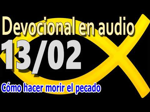 Devocional en audio 13/02 - Cómo hacer morir el pecado