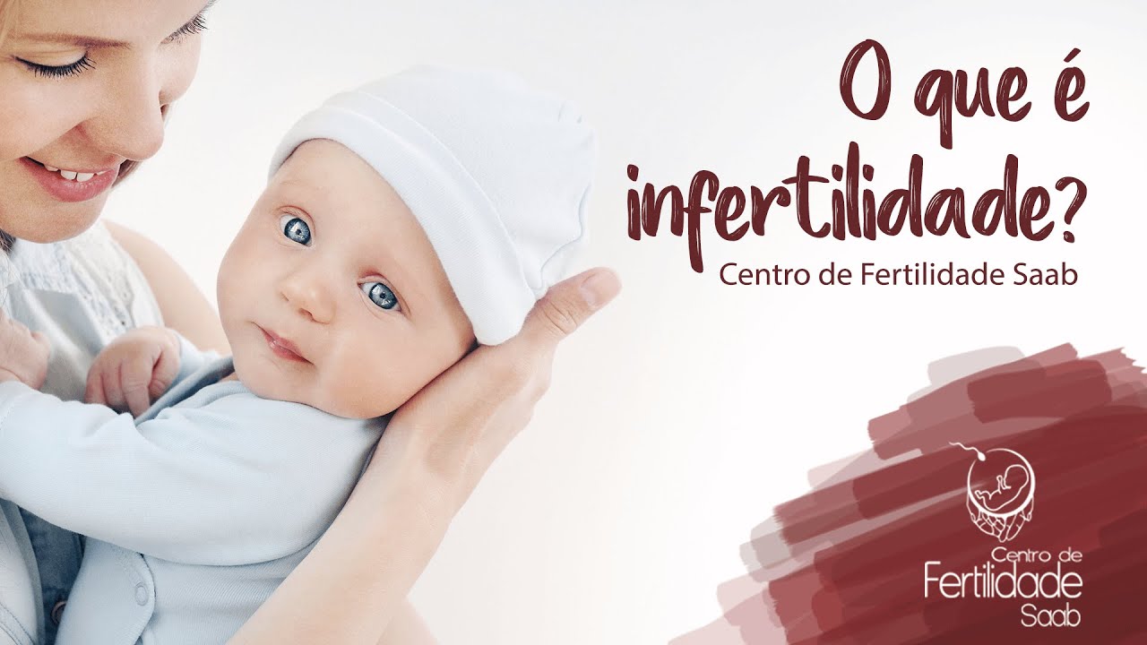 O que é infertilidade? Centro de Fertilidade Saab