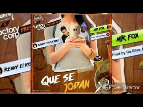 Renny El K'Chorro Ft Mr Fox_ Que Se Jodan (Prod. Da Silva)