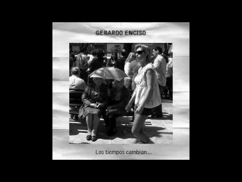 Gerardo Enciso - Los tiempos cambian