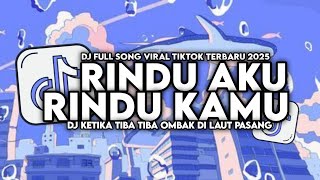 Download lagu DJ KETIKA TIBA TIBA OMBAK DILAUT PASANG || DJ RINDU AKU RINDU KAMU STYLE KONDANG VIRAL TIKTOK 2025 mp3 Download lagu DJ KETIKA TIBA TIBA OMBAK DILAUT PASANG || DJ RINDU AKU RINDU KAMU STYLE KONDANG VIRAL TIKTOK 2025 mp3