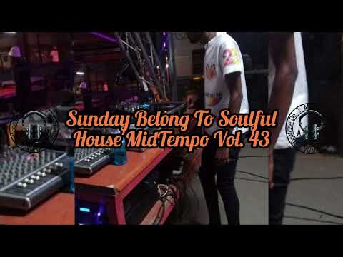 Sunday Belong To Soulful House'Mid-Tempo Vol.43 Mixed By Kgaosoul SA